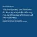 Identitätsdynamik und Ethnizität der Zaza-sprachigen Bevölkerung zwischen Fremdzuschreibung und Selbstverortung
